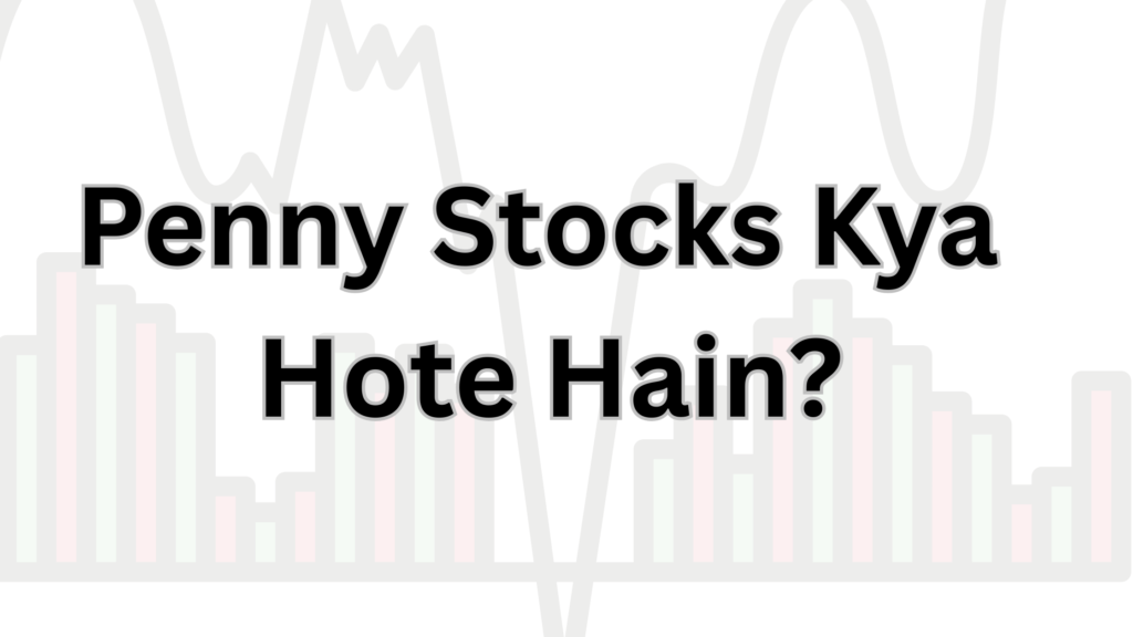 Penny Stocks Kya Hote Hain?