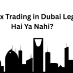 Forex Trading in Dubai Legal Hai Ya Nahi?