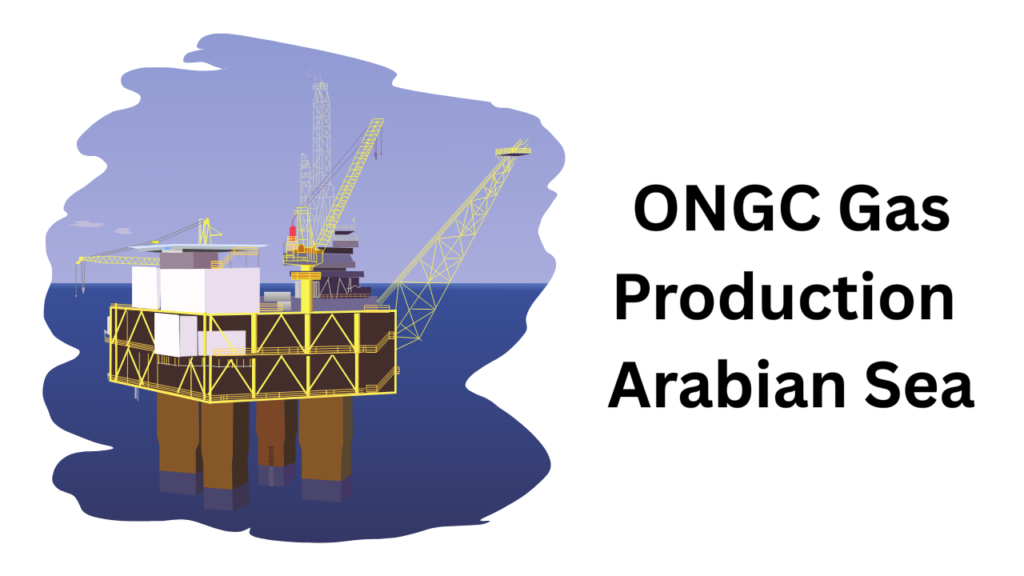 ONGC Gas Production 
Arabian Sea